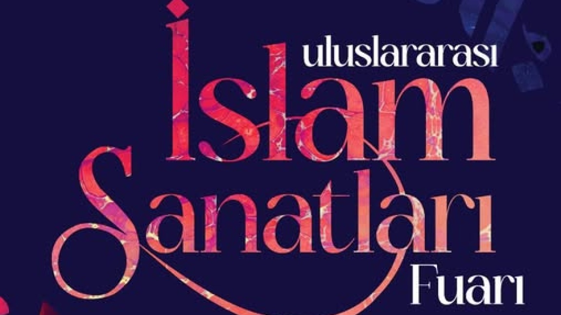 ULUSLAR ARASI İSLAM SANATLARI FUARI